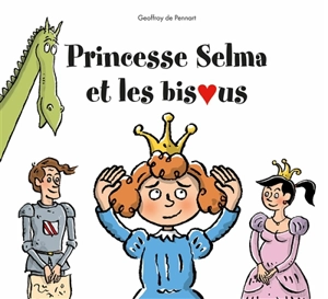 Princesse Selma et les bisous - Geoffroy de Pennart