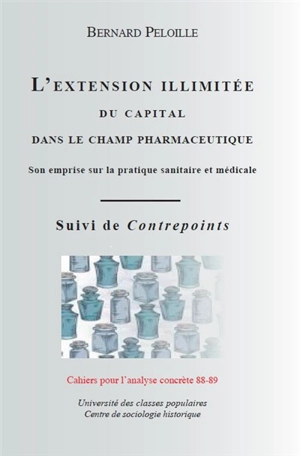 L'extension illimitée du capital dans le champ pharmaceutique : son emprise sur la pratique sanitaire et médicale. Contrepoints : de Rockefeller à Bill Gates : aperçu sur un siècle d'expansion du capital pharmaceutique et son emprise des institutions - Bernard Peloille