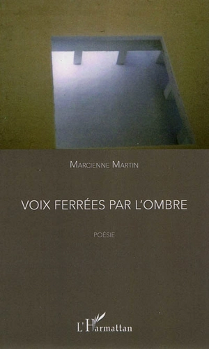Voix ferrées par l'ombre - Marcienne Martin