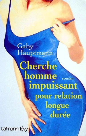 Cherche homme impuissant pour relation longue durée - Gaby Hauptmann