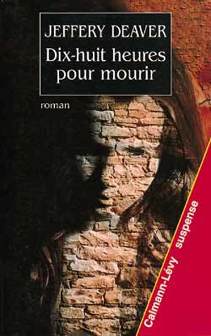 Dix-huit heures pour mourir - Jeffery Deaver