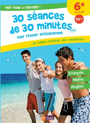 Prêt pour la rentrée ! : 30 séances de 30 minutes maxi pour réviser efficacement... et mieux profiter des vacances ! : 6e vers la 5e - Sabine Fayon