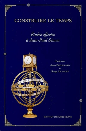 Construire le temps : études offertes à Jean-Paul Sémon