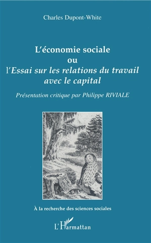 L'économie sociale ou L'essai sur les relations du travail avec le capital - Charles Dupont-White