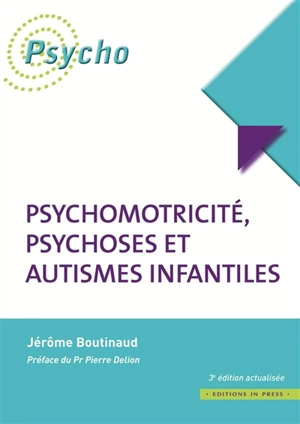 Psychomotricité, psychoses et autismes infantiles - Jérôme Boutinaud