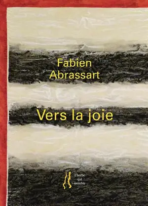 Vers la joie : poème - Fabien Abrassart