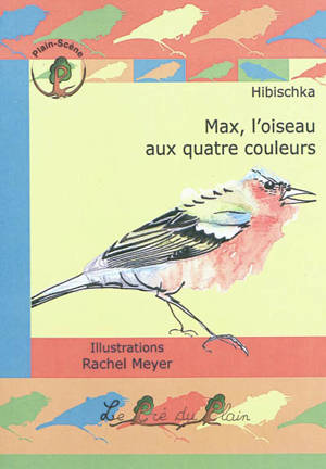 Max, l'oiseau aux quatre couleurs - Hibischka