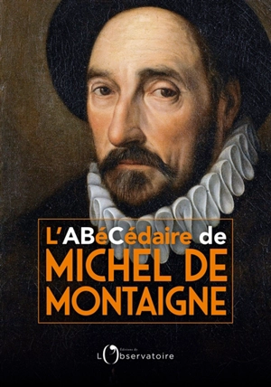 L'abécédaire de Michel de Montaigne - Michel de Montaigne