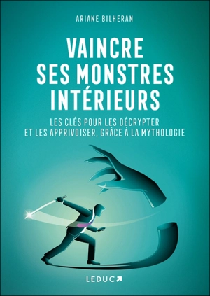 Vaincre ses monstres intérieurs : les clés pour les décrypter et les apprivoiser, grâce à la mythologie - Ariane Bilheran