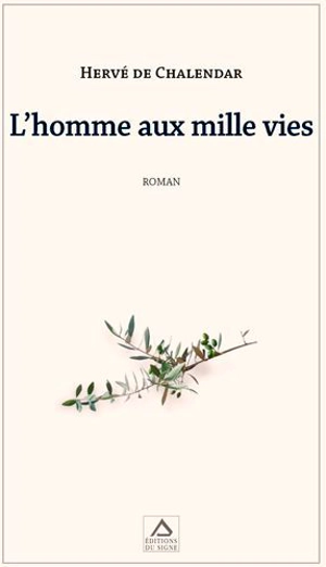 L'homme aux mille vies : mémoires intimes du Juif errant - Hervé de Chalendar