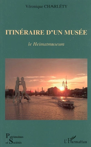 Itinéraire d'un musée : le Heimatmuseum - Véronique Charléty