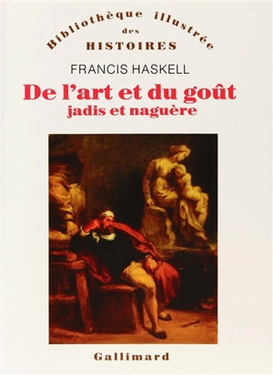 De l'art et du goût, jadis et naguère - Francis Haskell