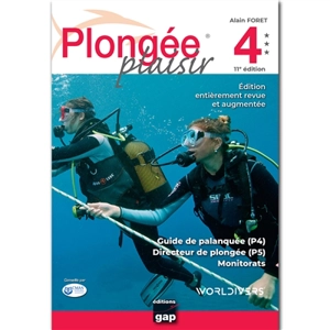 Plongée plaisir : guide de palanquée (P4), directeur de plongée (P5), monitorats - Alain Foret