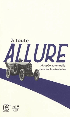 A toute allure : l'épopée automobile dans les Années folles