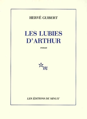 Les lubies d'Arthur - Hervé Guibert