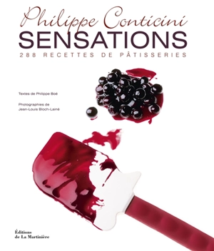 Sensations : 288 recettes de pâtisseries - Philippe Conticini