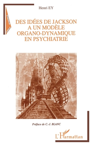 Des idées de Jackson à un modèle organo-dynamique en psychiatrie - Henri Ey