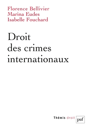 Droit des crimes internationaux - Florence Bellivier