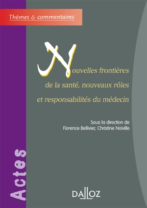 Nouvelles frontières de la santé, nouveaux rôles et responsabilité du médecin - Florence Bellivier