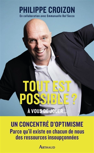 Tout est possible ? : à vous de jouer... - Philippe Croizon