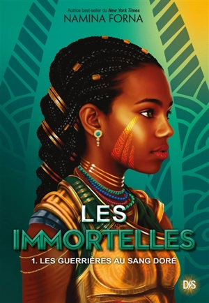 Les immortelles. Vol. 1. Les guerrières au sang doré - Namina Forna