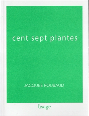 Cent sept plantes - Jacques Roubaud