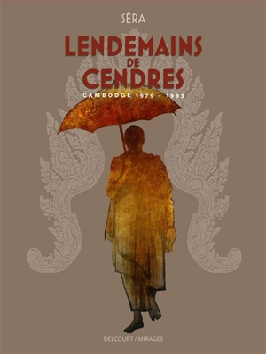 Lendemains de cendres : Cambodge 1979-1993 - Séra