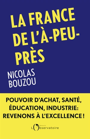 La France de l'à-peu-près - Nicolas Bouzou