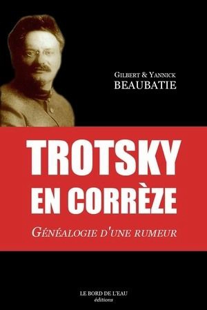 Trotsky en Corrèze : généalogie d'une rumeur - Gilbert Beaubatie