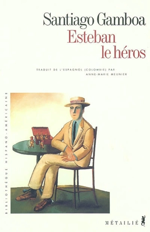 Esteban le héros - Santiago Gamboa