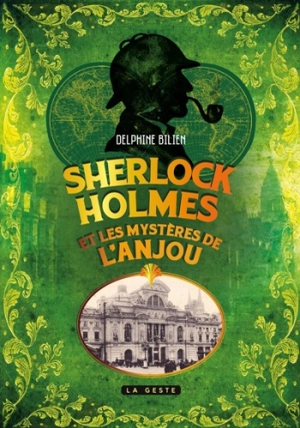 Sherlock Holmes et les mystères de l'Anjou - Delphine Bilien