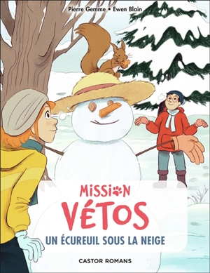 Mission vétos. Vol. 10. Un écureuil sous la neige - Pierre Gemme