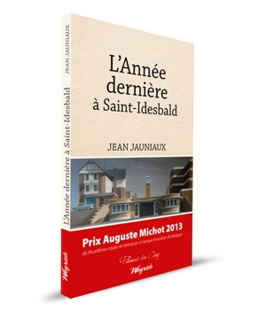 L'année dernière à Saint-Idesbald. Huit raisons de lire les lignes qui suivent - Jacques De Decker