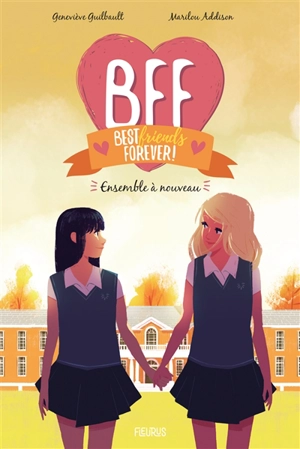 BFF best friends forever!. Vol. 6. Ensemble à nouveau - Geneviève Guilbault