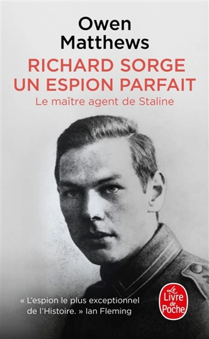 Richard Sorge, un espion parfait : le maître agent de Staline - Owen Matthews