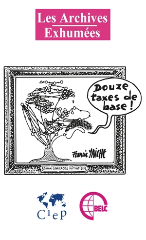 Douze taxes de base ! : roman d'arcades initiatique - Francis Yaiche