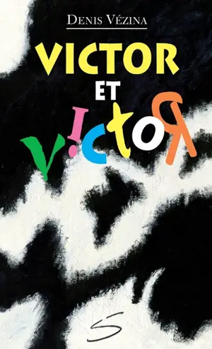 Victor et Victor : un roman - Vézina, Denis