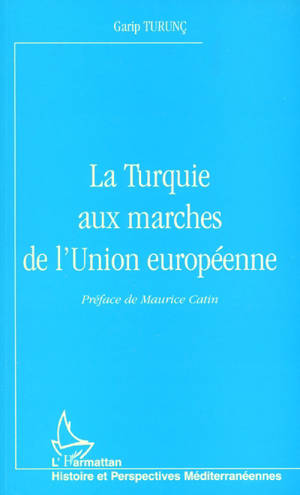 La Turquie aux marches de l'Union européenne - Garip Turunç