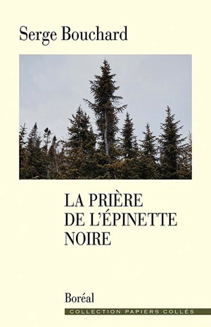 La prière de l'épinette noire - Serge Bouchard