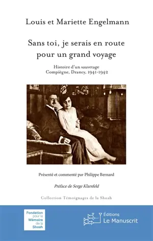 Sans toi, je serais en route pour un grand voyage : histoire d'un sauvetage : Compiègne, Drancy 1941-1942 - Louis Engelmann