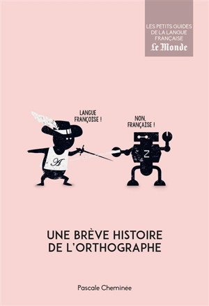 Une brève histoire de l'orthographe - Pascale Cheminée