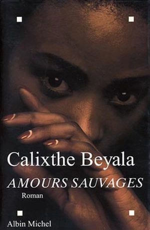 Amours sauvages - Calixthe Beyala