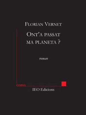 Ont'a passat ma planeta ? : roman de sciénca-friccion - Florian Vernet