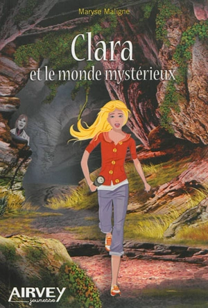 Clara et le monde mystérieux - Maryse Maligne