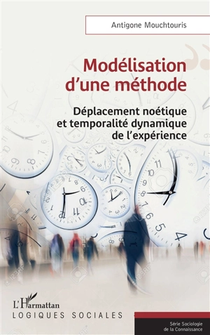 Modélisation d'une méthode : déplacement noétique et temporalité dynamique de l'expérience - Antigone Mouchtouris