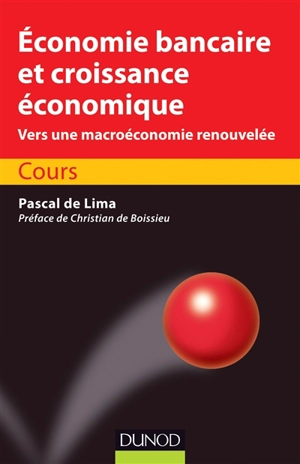 Economie bancaire et croissance économique : vers une macroéconomie renouvelée : cours - Pascal de Lima