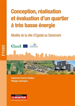 Conception, réalisation et évaluation d'un quartier à très basse énergie : modèle de la ville d'Egedal au Danemark - Catherine Charlot-Valdieu