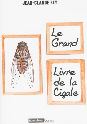 Le grand livre de la cigale - Jean-Claude Rey