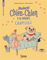 Hubert chien-chien à sa mémère. Une enquête au poil - Emmanuel Bergounioux