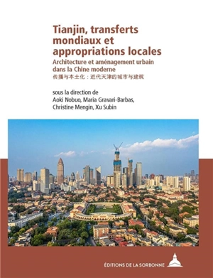 Tianjin, transferts mondiaux et appropriations locales : architecture et aménagement urbain dans la Chine moderne